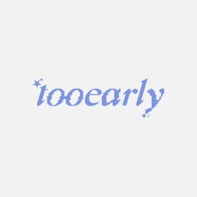 tooearly